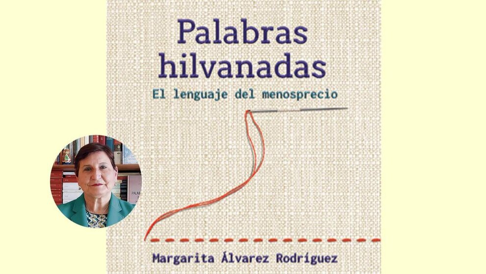 "PALABRAS HILVANADAS. El lenguaje del menosprecio" DE MARGARITA ÁLVAREZ